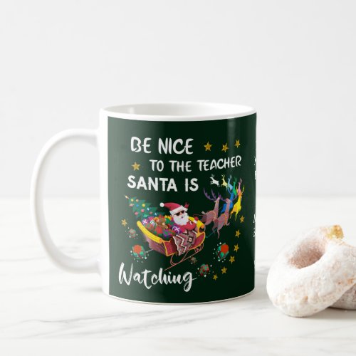Be Nice To The Teacher Santa Watching Personalize Coffee Mug