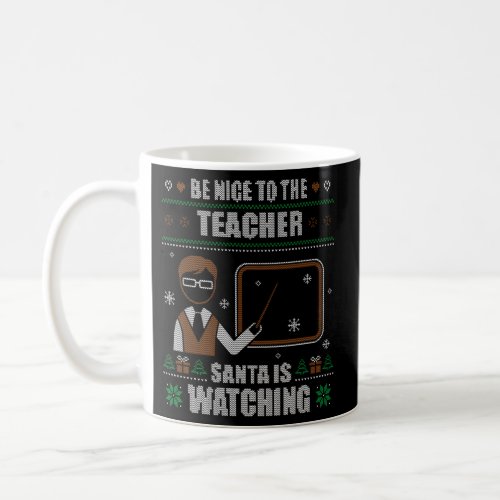 Be Nice To The Teacher Ugly School X_Mas Coffee Mug