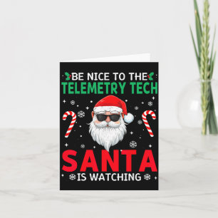 Be Nice To The Telemetry Tech Santa Is Watching Ch Card