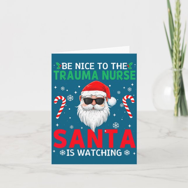 Be Nice To The Trauma Nurse Santa Is Watching Chri Card (Front)