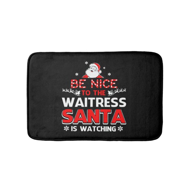 Be Nice To The Waitress Santa Is Watching  Bath Mat (Front)