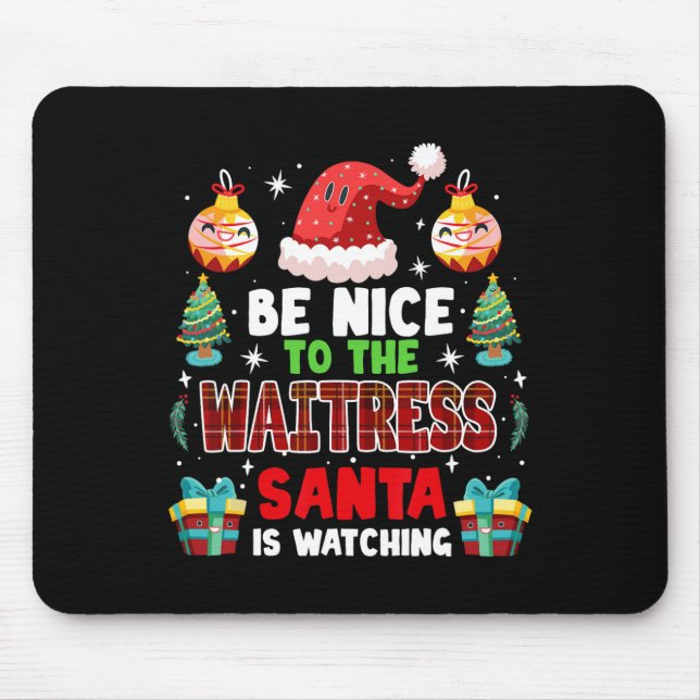 Be Nice To The Waitress Santa Is Watching Xmas San Mouse Pad (Front)