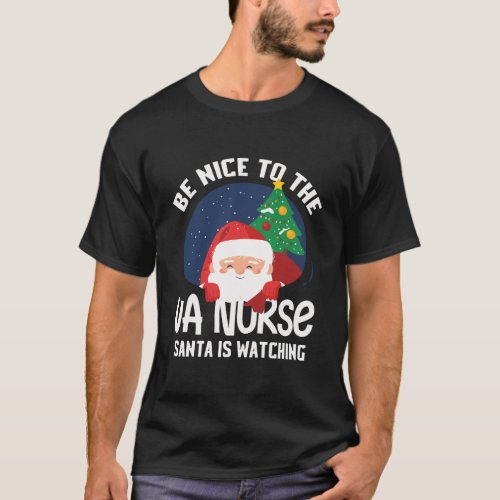 Be Nice To Va Nurse Santa Is Watching Funny Xmas T_Shirt
