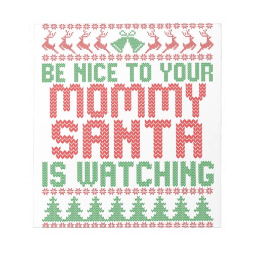 Be Nice To Your Mommy Santa IS Watching Christmas Notepad