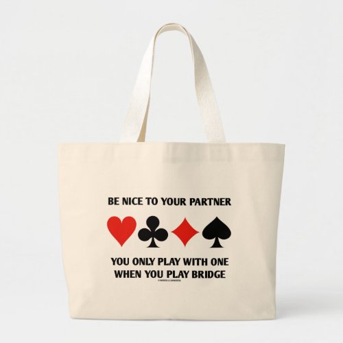 Be Nice To Your Partner You Only Play With One Large Tote Bag
