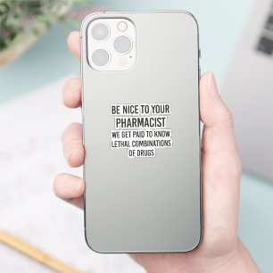 Be nice to your pharmacist sticker