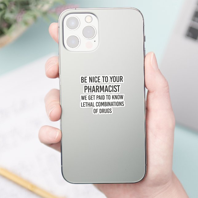 Be nice to your pharmacist sticker (Phone)