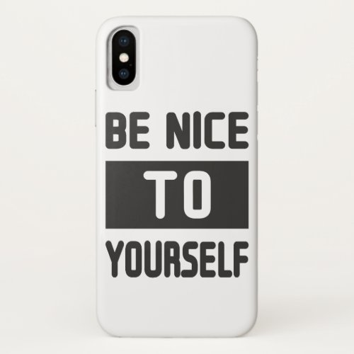 Be nice to yourself iPhone XS case
