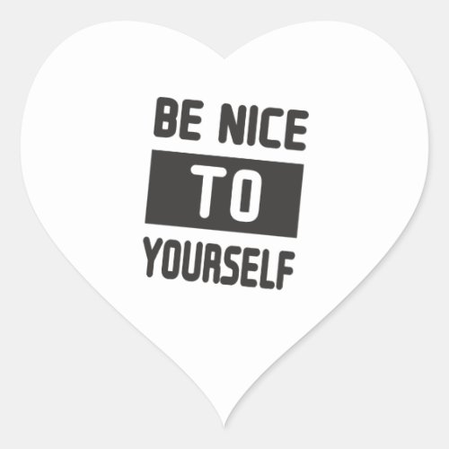 Be nice to yourself heart sticker