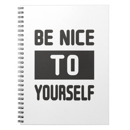 Be nice to yourself notebook