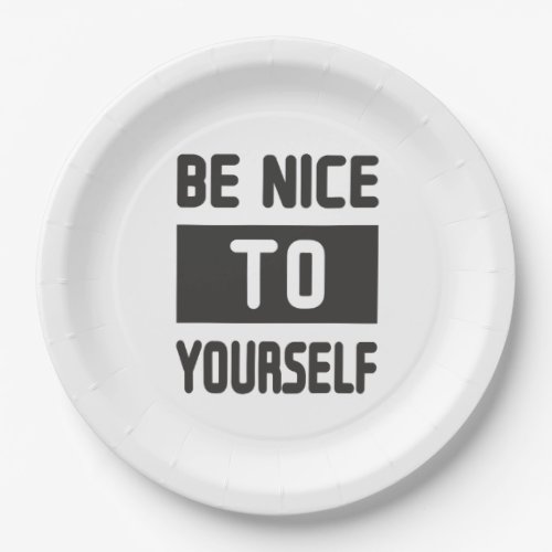 Be nice to yourself paper plates