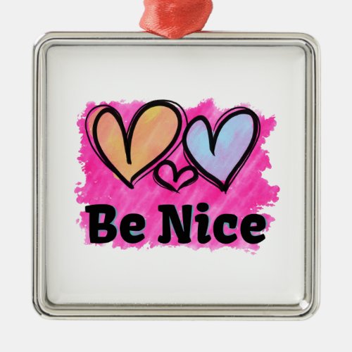 Be Nice Watercolor Hearts Metal Ornament