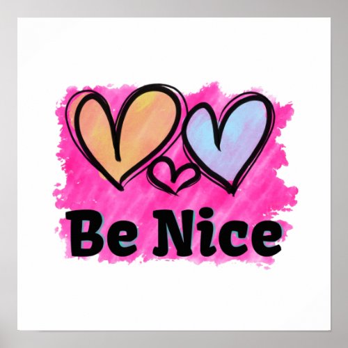 Be Nice Watercolor Hearts Poster
