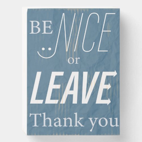 Be Nice Wooden Box Sign