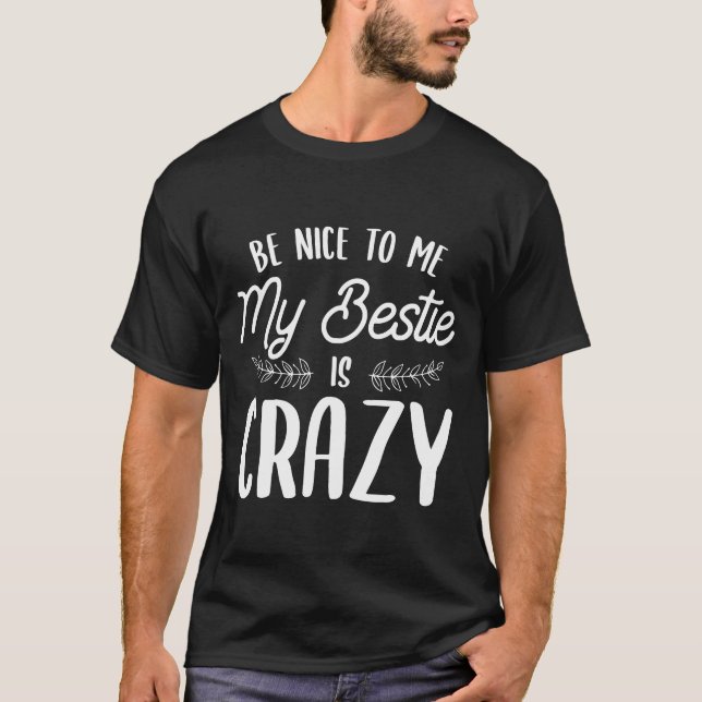 Be Niceo Me Funny Besties Friend Best Friends fami T-Shirt (Front)
