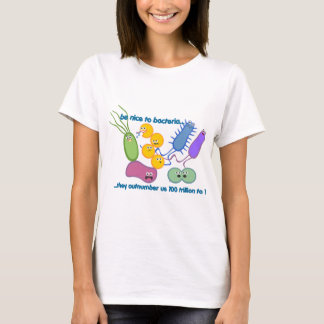 Be Nicer to Bacteria T-Shirt