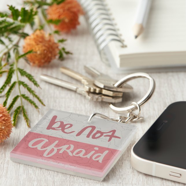 Be not afraid keychain (Front Right)