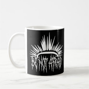 Be Not Afraid Metal Font Christian Gothic  Coffee Mug