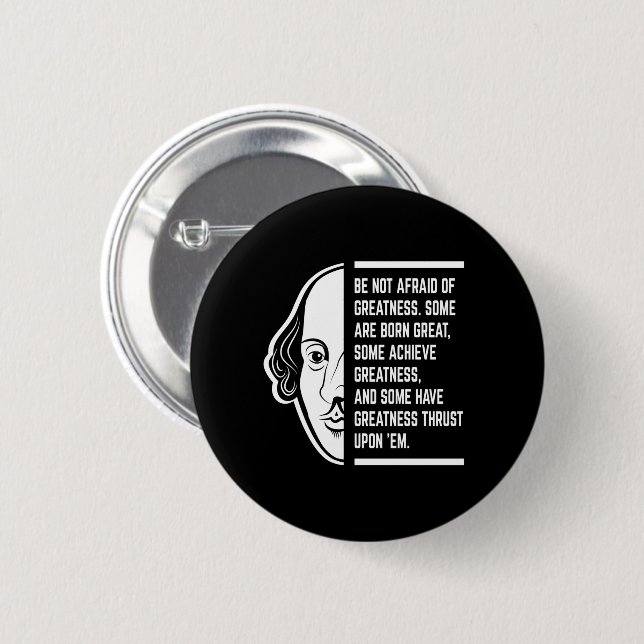 Be Not Afraid Of Greatness Shakespeare Quote Button (Front & Back)