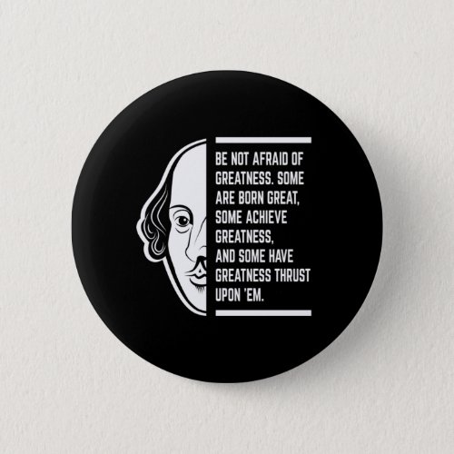 Be Not Afraid Of Greatness Shakespeare Quote Button