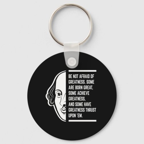 Be Not Afraid Of Greatness Shakespeare Quote Keychain