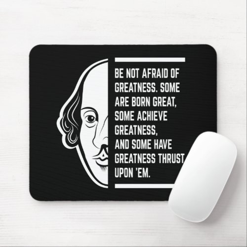 Be Not Afraid Of Greatness Shakespeare Quote Mouse Pad