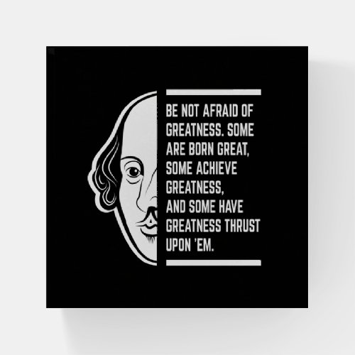 Be Not Afraid Of Greatness Shakespeare Quote Paperweight