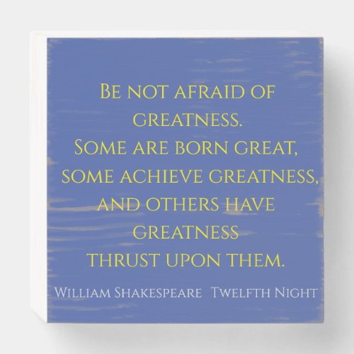 Be Not Afraid of Greatness Wood Box Sign