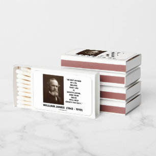 Be Not Afraid Of Life William James Belief Quote Matchboxes