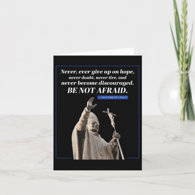 Be Not Afraid Quote John Paul 2 Pope Message  Card (Front)