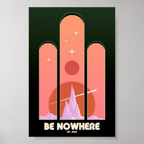 Be Nowhere Scifi Fantasy Retro Psychedelic Travel Poster