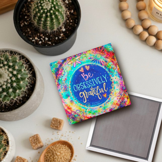 Be Obsessively Grateful Fun Inspirivity Floral Magnet (Creator Uploaded)