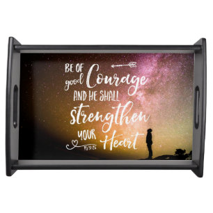 Be of Good Courage night sky - Psalm 31:24 Serving Tray