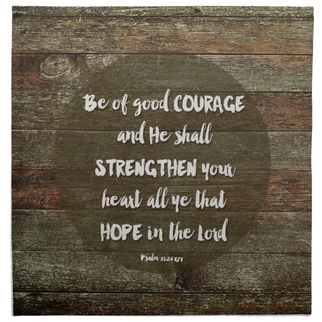 Be of Good Courage - Psalm 31:24 Napkin (Front)
