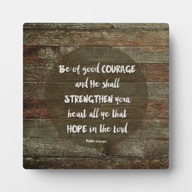 Be of Good Courage - Psalm 31:24 Plaque (Front)