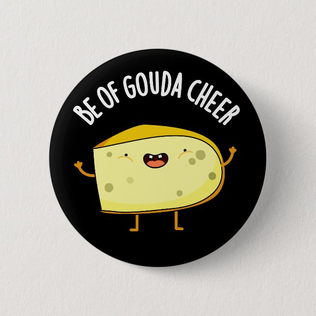 Be Of Gouda Cheer Funny Cheese Pun  Dark BG Button (Front)