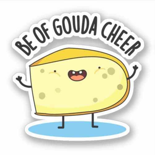 Be Of Gouda Cheer Funny Cheese Pun   Sticker