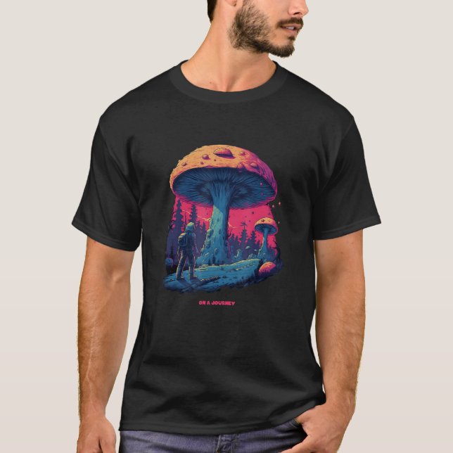 Be on a Journey A Mushroom Journey, Nature Lover G T-Shirt (Front)