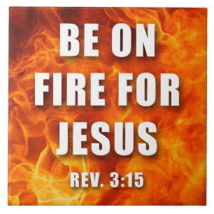 Be On Fire For Jesus Christian Faith Gift Ceramic Tile