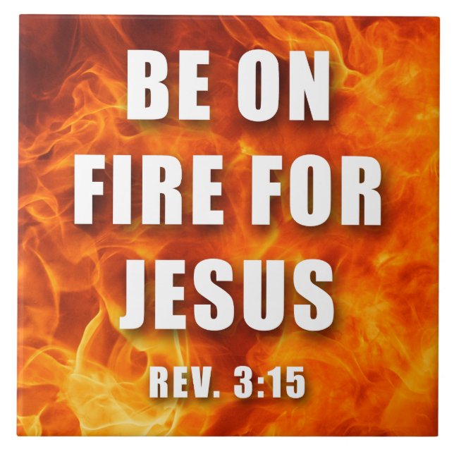 Be On Fire For Jesus Christian Faith Gift Ceramic Tile (Front)