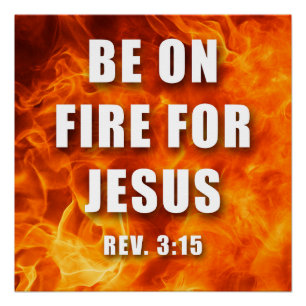 Be On Fire For Jesus Christian Faith Gift Poster