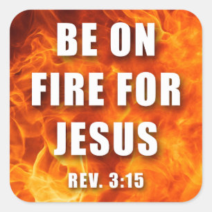 Be On Fire For Jesus Christian Faith Gift Square Sticker