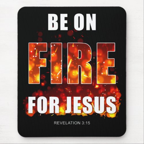 Be on Fire for Jesus  Christian Faith Inspiration Mouse Pad