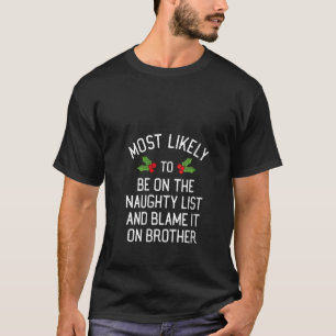 Be On The Naughty List And Blame It On Brother Mat T-Shirt