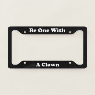 Be One With A Clown License Plate Frame