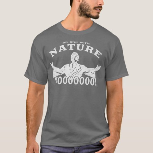 Be one with Nature T_Shirt