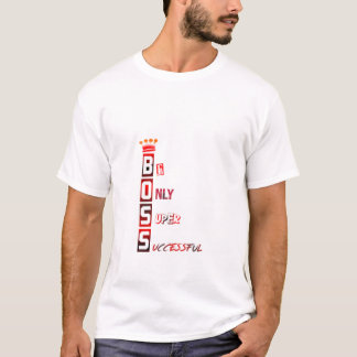 Be Only Super Successful –Urban BOSS Crown T-Shirt