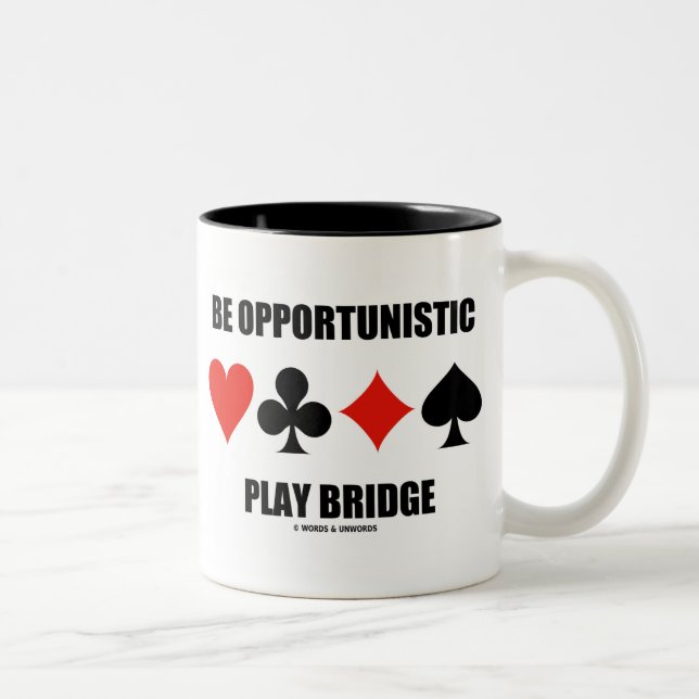 Be Opportunistic Play Bridge (Four Card Suits) Two-Tone Coffee Mug (Right)