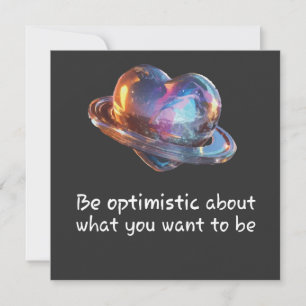 Be Optimistic About What You Want to Be Invitation
