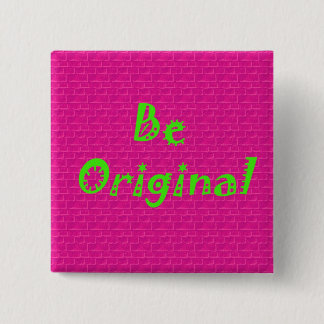 Be Original Pinback Button